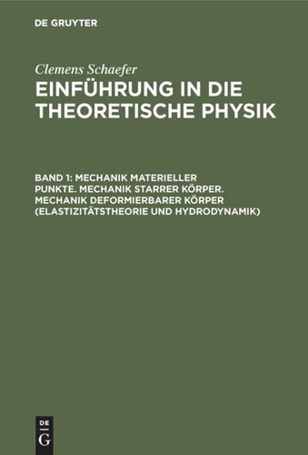 Einführung in die theoretische Physik: Band 1 Mechanik materieller Punkte. Mechanik starrer Körper. Mechanik deformierbarer Körper (Elastizitätstheorie und Hydrodynamik)