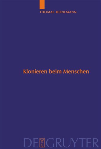 Klonieren beim Menschen: Analyse des Methodenspektrums und internationaler Vergleich der ethischen Bewertungskriterien