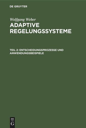 Adaptive Regelungssysteme: Teil 2 Entscheidungsprozesse und Anwendungsbeispiele