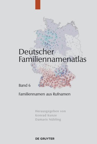 Deutscher Familiennamenatlas: Band 6 Familiennamen aus Rufnamen