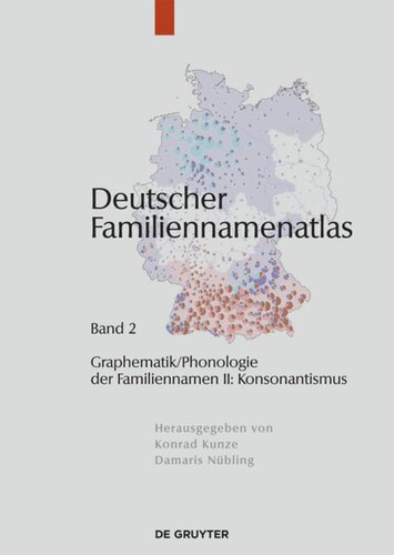 Deutscher Familiennamenatlas. Band 2 Graphematik/Phonologie der Familiennamen II: Konsonantismus