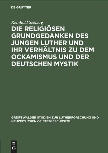 Die religiösen Grundgedanken des jungen Luther und ihr Verhältnis zu dem Ockamismus und der deutschen Mystik