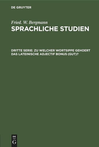 Sprachliche Studien: Dritte Serie Zu welcher Wortsippe gehoert das lateinische adjectif bonus (gut)?