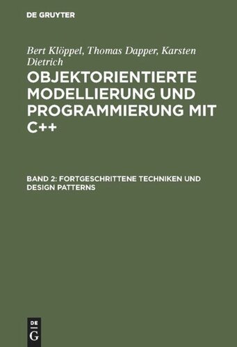 Objektorientierte Modellierung und Programmierung mit C++: Band 2 Fortgeschrittene Techniken und Design Patterns