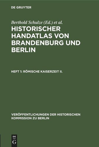 Historischer Handatlas von Brandenburg und Berlin. Heft 1 Römische Kaiserzeit II: Römische Münzen, römischer Import, Brandgruben und Drehscheibenkeramik