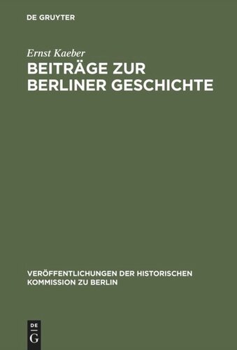 Beiträge zur Berliner Geschichte: Ausgewählte Aufsätze