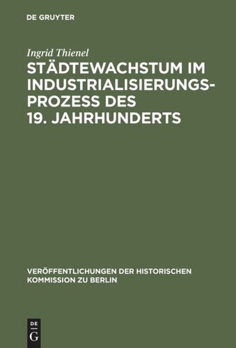 Städtewachstum im Industrialisierungsprozess des 19. Jahrhunderts: Das Berliner Beispiel