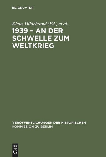 1939 – An der Schwelle zum Weltkrieg: Die Entfesselung des Zweiten Weltkrieges und das internationale System