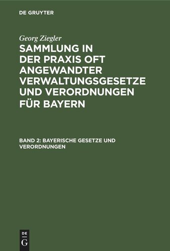 Sammlung in der Praxis oft angewandter Verwaltungsgesetze und Verordnungen für Bayern: Band 2 Bayerische Gesetze und Verordnungen