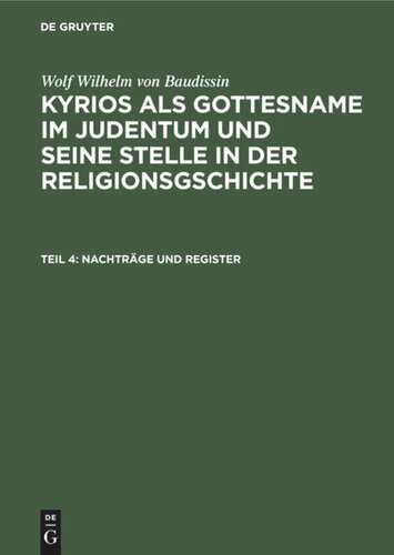 Kyrios als Gottesname im Judentum und seine Stelle in der Religionsgschichte: Teil 4 Nachträge und Register