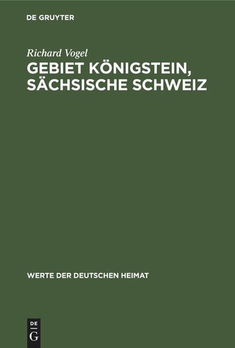 Gebiet Königstein, sächsische Schweiz: Ergebnisse der heimatkundlichen Bestandsaufnahme im Gebiete von Königstein/Sächsische Schweiz