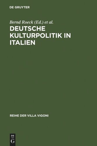 Deutsche Kulturpolitik in Italien: Entwicklungen, Instrumente, Perspektiven. Ergebnisse des Projektes »ItaliaGermania«