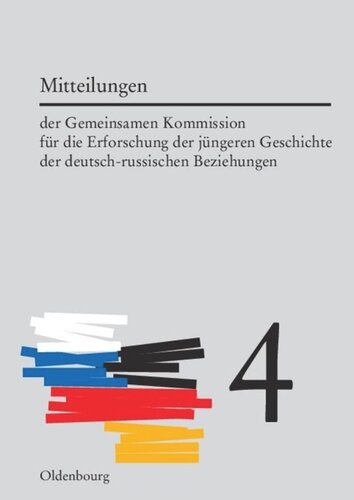 Mitteilungen der Gemeinsamen Kommission für die Erforschung der jüngeren Geschichte der deutsch-russischen Beziehungen: Band 4