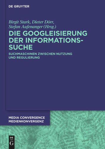 Die Googleisierung der Informationssuche: Suchmaschinen zwischen Nutzung und Regulierung