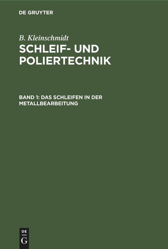 Schleif- und Poliertechnik: Band 1 Das Schleifen in der Metallbearbeitung