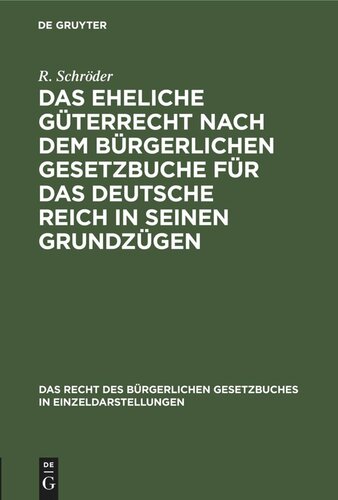 Das eheliche Güterrecht nach dem Bürgerlichen Gesetzbuche für das Deutsche Reich in seinen Grundzügen