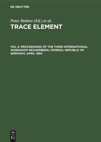 Trace Element: Vol 3 Proceedings of the Third International Workshop Neuherberg, Federal Republic of Germany, April 1984