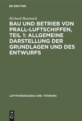 Bau und Betrieb von Prall-Luftschiffen, Teil 1: Allgemeine Darstellung der Grundlagen und des Entwurfs