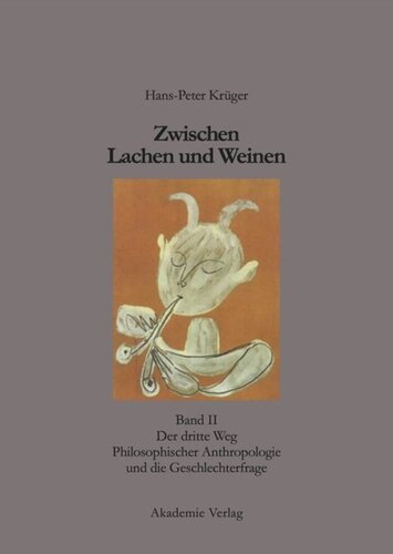 Zwischen Lachen und Weinen. Band 2 Zwischen Lachen und Weinen: Band II: Der dritte Weg Philosophischer Anthropologie und die Geschlechterfrage