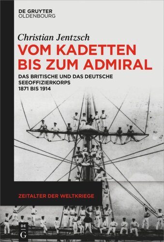 Vom Kadetten bis zum Admiral: Das britische und das deutsche Seeoffizierkorps 1871 bis 1914