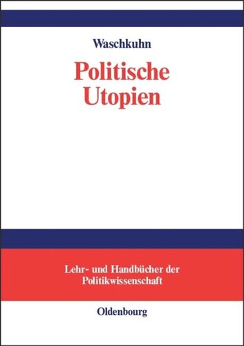 Politische Utopien: Ein politiktheoretischer Überblick von der Antike bis heute