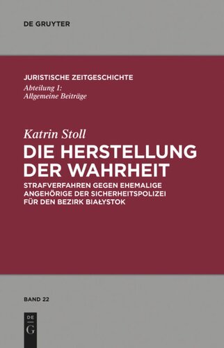 Die Herstellung der Wahrheit: Strafverfahren gegen ehemalige Angehörige der Sicherheitspolizei für den Bezirk Bialystok