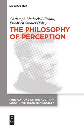 The Philosophy of Perception: Proceedings of the 40th International Ludwig Wittgenstein Symposium