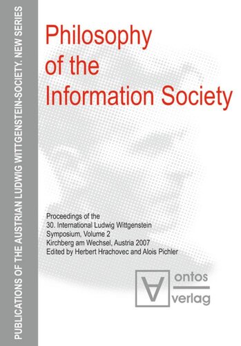 Philosophy of the Information Society: Proceedings of the 30th International Ludwig Wittgenstein-Symposium in Kirchberg, 2007