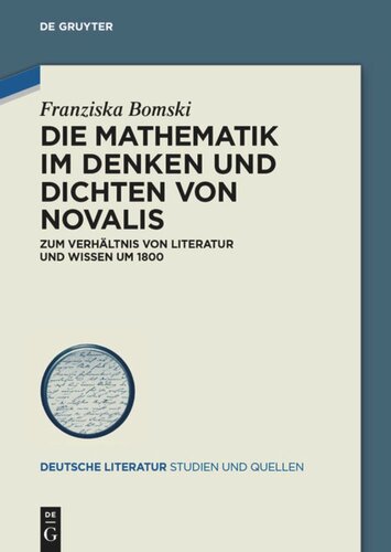 Die Mathematik im Denken und Dichten von Novalis: Zum Verhältnis von Literatur und Wissen um 1800