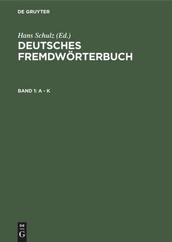 Deutsches Fremdwörterbuch: Band 1 A - K