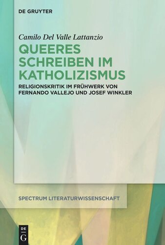 Queeres Schreiben im Katholizismus: Religionskritik im Frühwerk von Fernando Vallejo und Josef Winkler