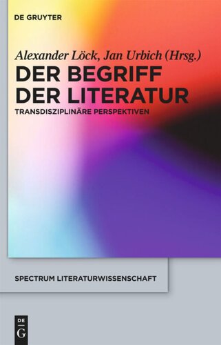 Der Begriff der Literatur: Transdisziplinäre Perspektiven