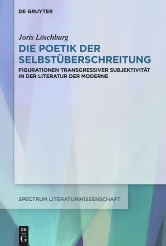 Die Poetik der Selbstüberschreitung: Figurationen transgressiver Subjektivität in der Literatur der Moderne