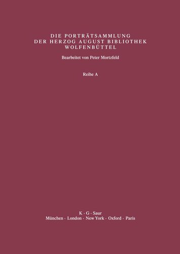 Katalog der Graphischen Porträts in der Herzog August Bibliothek Wolfenbüttel: 1500-1850. Reihe A: Band 38 Supplement 1: Abbildungen