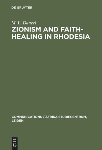 Zionism and Faith-Healing in Rhodesia: Aspects of African Independent Churches