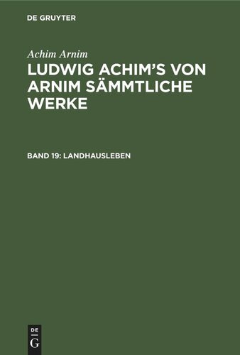 Ludwig Achim's von Arnim sämmtliche Werke: Band 19 Landhausleben