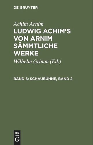 Ludwig Achim's von Arnim sämmtliche Werke: Band 6 Schaubühne, Band 2