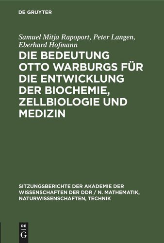 Die Bedeutung Otto Warburgs für die Entwicklung der Biochemie, Zellbiologie und Medizin