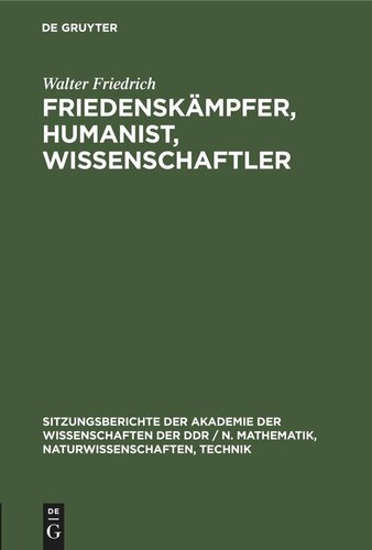 Friedenskämpfer, Humanist, Wissenschaftler: Zum 100. Geburtstag von Walter Friedrich