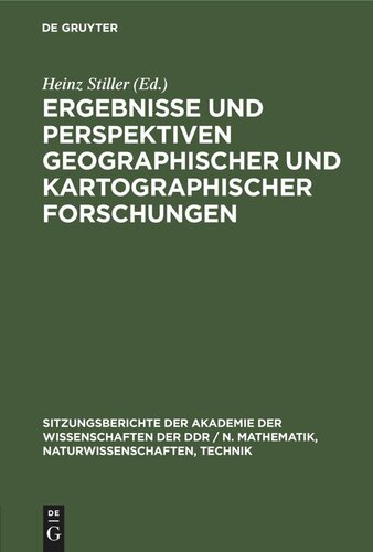 Ergebnisse und Perspektiven geographischer und kartographischer Forschungen: [Festkolloquium der Akademie der Wissenschaften der DDR und der Sächsischen Akademie der Wissenschaften zu Leipzig am 25. März 1985 anläßlich des 80. Geburtstages von Edgar Lehmann