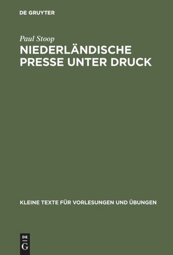 Niederländische Presse unter Druck: Deutsche auswärtige Pressepolitik und die Niederlande 1933–1940