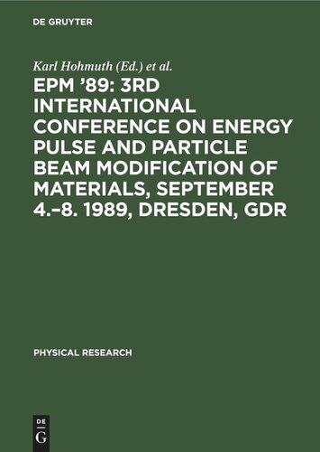 EPM ’89: 3rd International Conference on Energy Pulse and Particle Beam Modification of Materials, September 4.–8. 1989, Dresden, GDR