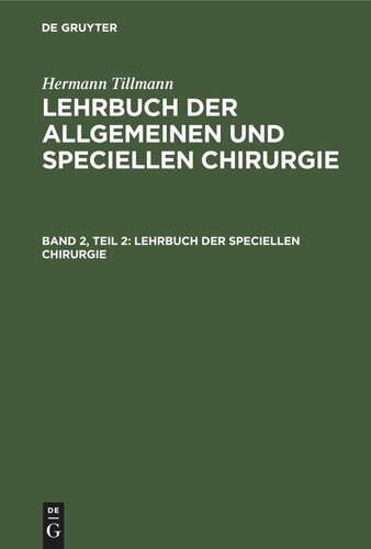 Lehrbuch der allgemeinen und speciellen Chirurgie: Band 2, Teil 2 Lehrbuch der speciellen Chirurgie