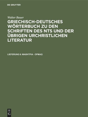 Griechisch-Deutsches Wörterbuch zu den Schriften des NTs und der übrigen urchristlichen Literatur: Lieferung 6 μαθήτρια - όρμάω