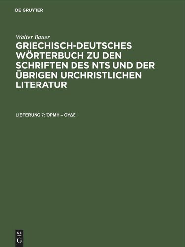 Griechisch-Deutsches Wörterbuch zu den Schriften des NTs und der übrigen urchristlichen Literatur: Lieferung 7 ὁρμή – οὐδέ