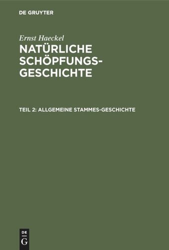 Natürliche Schöpfungs-Geschichte. Teil 2 Allgemeine Stammes-Geschichte: (Phylogenie und Anthropologie). XVI–XXX. Vortrag