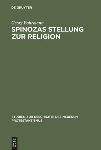 Spinozas Stellung zur Religion: Eine Untersuchung auf der Grundlage des theologisch-politischen Traktats. Nebst einem Anhang: Spinoza in England (1670–1750)