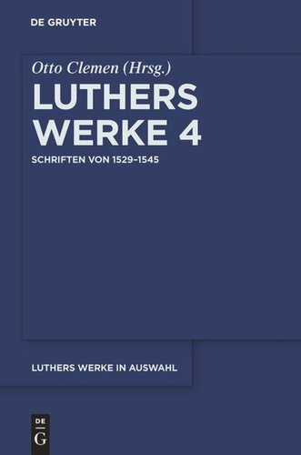 Luthers Werke in Auswahl: Band 4 Schriften von 1529–1545