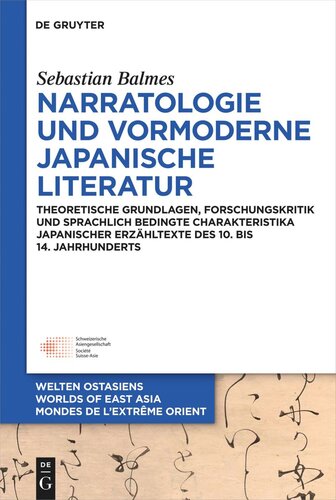 Narratologie und vormoderne japanische Literatur: Theoretische Grundlagen, Forschungskritik und sprachlich bedingte Charakteristika japanischer Erzähltexte des 10. bis 14. Jahrhunderts