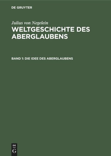 Weltgeschichte des Aberglaubens. Band 1 Die Idee des Aberglaubens: Sein Wachsen und Werden